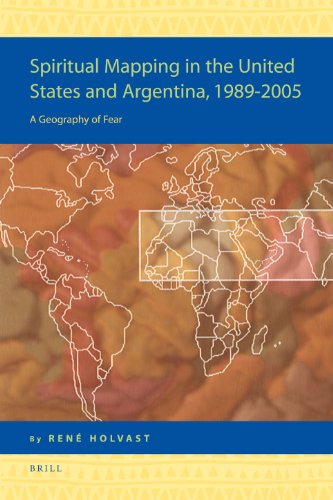 Beispielbild fr Spiritual Mapping in the United States and Argentina, 1989-2005: A Geography of Fear (Religion in the Americas Series) zum Verkauf von Books From California