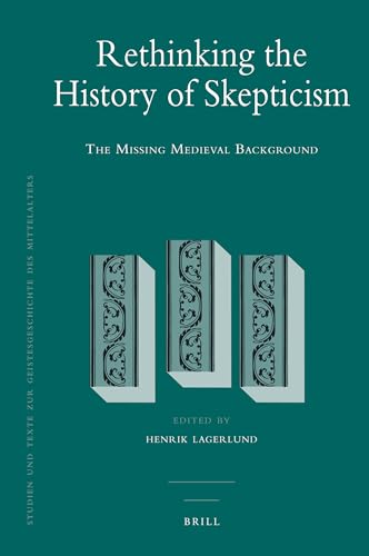 Stock image for Rethinking the History of Skepticism: The Missing Medieval Background for sale by Revaluation Books