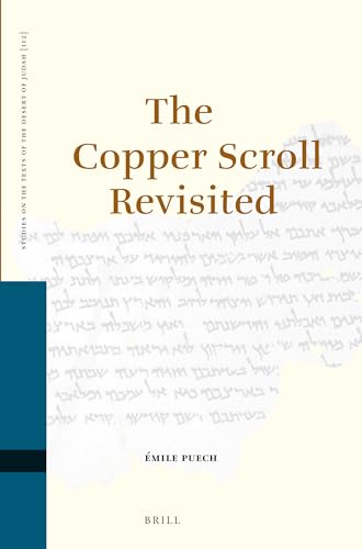 The Copper Scroll Revisited (Studies on the Texts of the Desert of Judah, 112) (9789004171008) by Puech, Emile