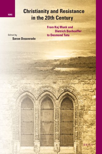 9789004171268: Christianity and Resistance in the 20th Century: From Kaj Munk and Dietrich Bonhoeffer to Desmond Tutu: 8 (International Studies in Religion and Society, 8)