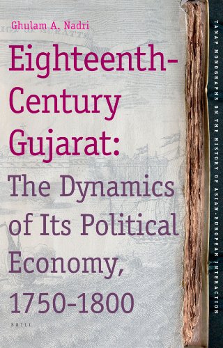 9789004172029: Eighteenth-Century Gujarat: The Dynamics of Its Political Economy, 1750-1800: 11 (TANAP Monographs on the History of Asian-European Interaction, 11)