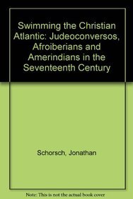 9789004172524: Swimming the Christian Atlantic: Judeoconversos, Afroiberians and Amerindians in the Seventeenth Century
