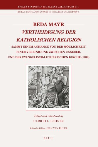 Beispielbild fr Beda Mayr, Vertheidigung der katholischen Religion (1789) (Brill's Studies in Intellectual History) (German Edition) zum Verkauf von Books From California