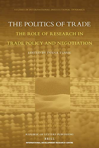 9789004173323: The Politics of Trade: The Role of Research in Trade Policy and Negotiation