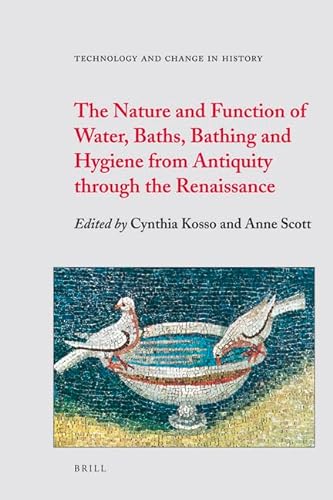 9789004173576: The Nature and Function of Water, Baths, Bathing and Hygiene from Antiquity Through the Renaissance: 11 (Technology and Change in History, 11)
