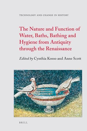 9789004173576: The Nature and Function of Water, Baths, Bathing and Hygiene from Antiquity Through the Renaissance (Technology and Change in History, 11)