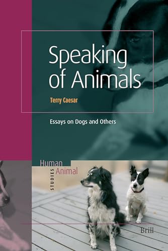 9789004174061: Speaking of Animals: Essays on Dogs and Others (Human-Animal Studies, 7)