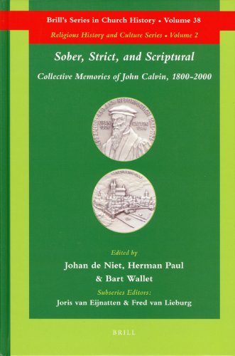 Beispielbild fr Sober, Strict, and Scriptural: Collective Memories of John Calvin, 1800-2000 (Brill's Series in Church History) zum Verkauf von Antiquariaat Schot