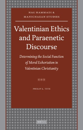 VALENTINIAN ETHICS AND PARAENETIC DISCOURSE. Determining the Social Function of Moral Exhortation in Valentinian Christianity - Tite, Philip L.; [Hrsg.]: Oort, Johannes van; Thomassen, Einar