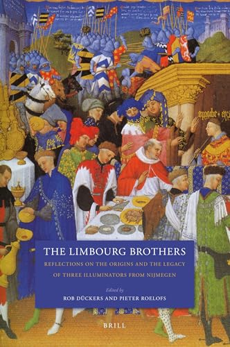 Beispielbild fr The Limbourg Brothers: Reflections on the Origins and the Legacy of Three Illuminators from Nijmegen zum Verkauf von Joseph Burridge Books