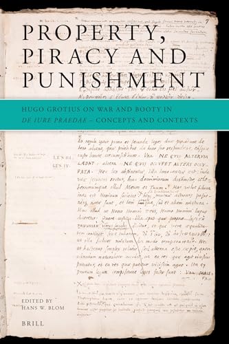 Property, Piracy and Punishment: Hugo Grotius on War and Booty in De Iure Praedae - Concepts and Contexts (9789004175136) by [???]