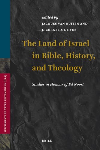 9789004175150: The Land of Israel in Bible, History, and Theology:: Studies in Honour of Ed Noort (Supplements to the Vetus Testamentum): 124 (Vetus Testamentum, Supplements)