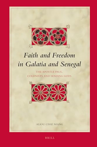 9789004175228: Faith and Freedom in Galatia and Senegal: The Apostle Paul, Colonists and Sending Gods (Biblical Interpretation, 97)