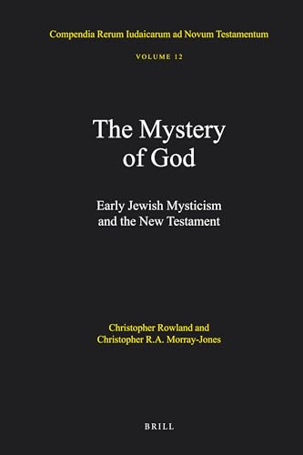 Compendia Rerum Iudaicarum Ad Novum Testamentum: The Mystery of God, Early Jewish Mysticism and the New Testament (Compendia Rerum Iudaicarum Ad Novum ... Traditions in Early Christian Literature, 12) (9789004175327) by Christopher Rowland; Christopher R.A. Morray-Jones