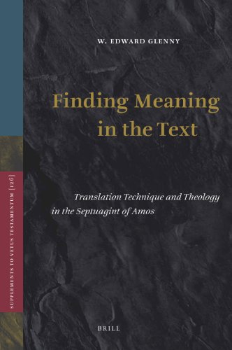 Finding Meaning in the Text: Translation Technique and Theology in the Septuagint of Amos (Supplements to Vetus Testamentum, 126) (9789004176386) by Glenny, W. Edward