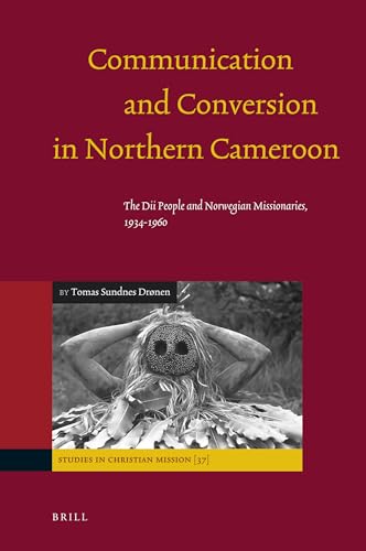 Beispielbild fr Communication and Conversion in Northern Cameroon The Dii People and Norwegian Missionaries, 1934-1960 zum Verkauf von Michener & Rutledge Booksellers, Inc.