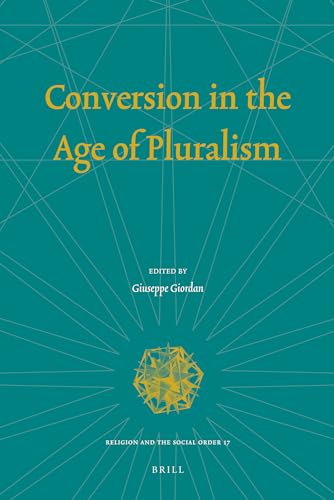 Conversion in the Age of Pluralism (Religion and the Social Order, 17) (9789004178038) by [???]