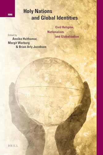 9789004178281: Holy Nations and Global Identities: Civil Religion, Nationalism, and Globalisation (International Studies in Religion and Society, 10)