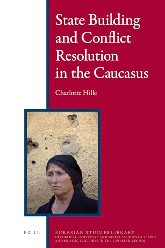 Stock image for State Building and Conflict Resolution in the Caucasus (Eurasian Studies Library) for sale by HPB-Red