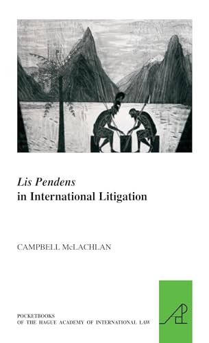 Lis Pendens in International Litigation (Pocket Books of the Hague Academy of International Law / Les) (9789004179097) by McLachlan Qc, Campbell