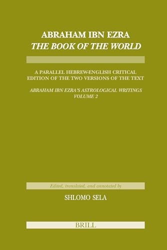 Beispielbild fr Abraham Ibn Ezra The Book of the World: A Parallel Hebrew-English Critical Edition of The Two Versions of the Text: Abraham Ibn Ezra's Astrological Writings: Vol 2 zum Verkauf von Revaluation Books