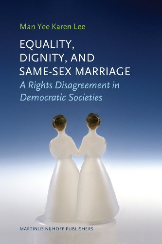 Beispielbild fr Equality, Dignity, and Same-sex Marriage: A Rights Disagreement in Democratic Societies zum Verkauf von Revaluation Books