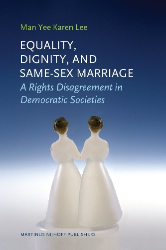 9789004179264: Equality, Dignity, and Same-Sex Marriage: A Rights Disagreement in Democratic Societies