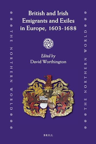 9789004180086: British and Irish Emigrants and Exiles in Europe 1603-1688 (The Northern World)