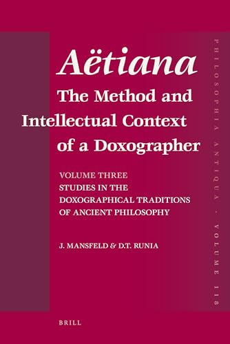9789004180413: Atiana: The Method and Intellectual Context of a Doxographer, Volume III, Studies in the Doxographical Traditions of Ancient P: The Method and ... Philosophy: 3 (Philosophia Antiqua, 118)