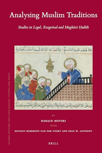 Analysing Muslim Traditions: Studies in Legal, Exegetical and Maghazi Hadith (Hardback) - Harald Motzki, Nicolet Boekhoff-Van Der Voort, Sean W. Anthony