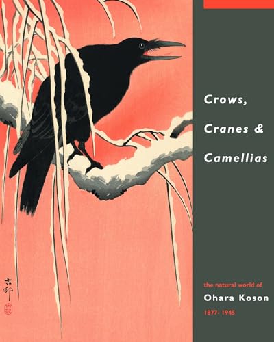 9789004181069: Crows, Cranes & Camellias: The Natural World of Ohara Koson 1877-1945