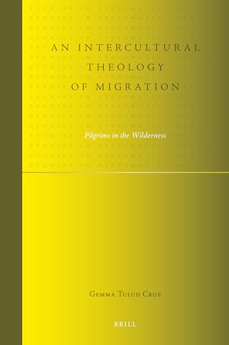 Stock image for An Intercultural Theology of Migration: Pilgrims in the Wilderness for sale by PBShop.store US