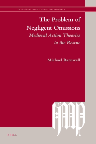 9789004181359: The Problem of Negligent Omissions: Medieval Action Theories to the Rescue