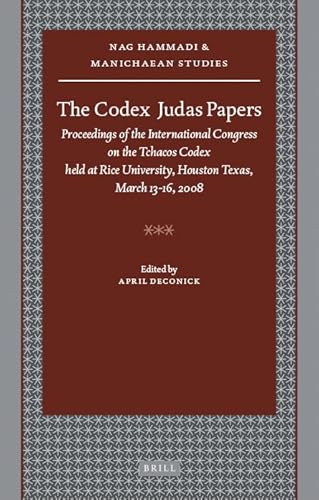 Stock image for Codex Judas papers : proceedings of the International Congress on the Tchacos Codex held at Rice University, Houston, Texas, March 13-16, 2008 [Nag Hammadi and Manichaean studies, 71.] for sale by Joseph Burridge Books