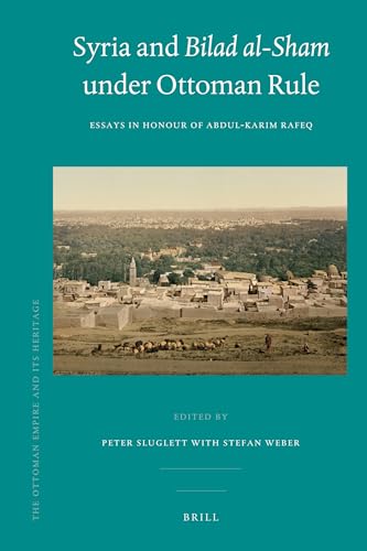 9789004181939: Syria and Bilad al-Sham Under Ottoman Rule: Essays in Honour of Abdul-Karim Rafeq