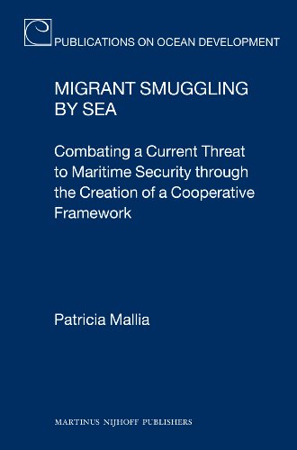 Stock image for Migrant Smuggling by Sea: Combating a Current Threat to Maritime Security Through the Creation of a Cooperative Framework for sale by Revaluation Books
