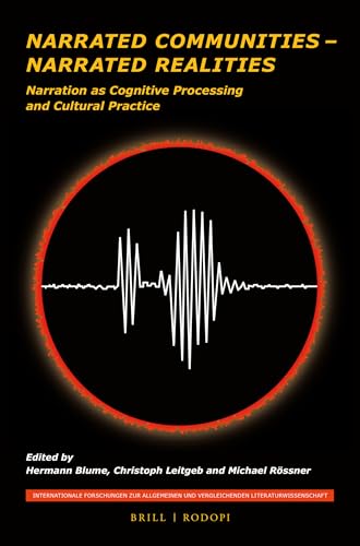 9789004182929: Narrated Communities - Narrated Realities: Narration as Cognitive Processing and Cultural Practice: 183 (Internationale Forschungen Zur Allgemeinen Und Vergleichenden Literaturwissenschaft, 183)