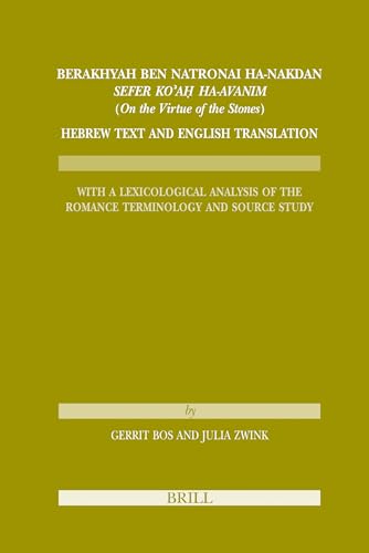 Berakhyah Ben Natronai Ha-nakdan, Sefer Koâ€™ah Ha-avanim on the Virtue of the Stones. Hebrew Text and English Translation: With a Lexicological ... Medieval, 40) (English and Hebrew Edition) (9789004183100) by Bos, Gerrit; Zwink, Julia