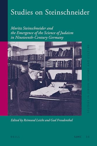9789004183247: Studies on Steinschneider: Moritz Steinschneider and the Emergence of the Science of Judaism in Nineteenth-Century Germany