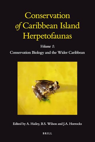 Conservation of Caribbean Island Herpetofaunas: Conservation Biology and the Wider Caribbean (1) (9789004183957) by Hailey, Adrian; Wilson, Byron S; Horrocks, Julia A