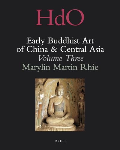 9789004184008: Early Buddhist Art of China and Central Asia, Volume 3: The Western Ch'in in Kansu in the Sixteen Kingdoms Period and Inter-Relationships with the ... Oriental Studies/Handbuch Der Orientalistik)