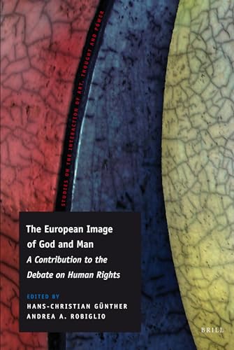 Stock image for The European Image of God and Man: A Contribution to the Debate on Human Rights (Studies on the Interaction of Art, Thought and Power) for sale by Books From California