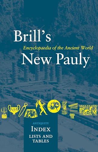 Imagen de archivo de Brills New Pauly: Encyclopaedia of the Ancient World Antiquity Index Lists and Tables: Vol 21 a la venta por Revaluation Books