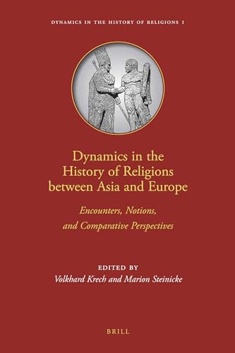 Stock image for Dynamics in the History of Religions Between Asia and Europe: Encounters, Notions, and Comparative Perspectives for sale by Revaluation Books