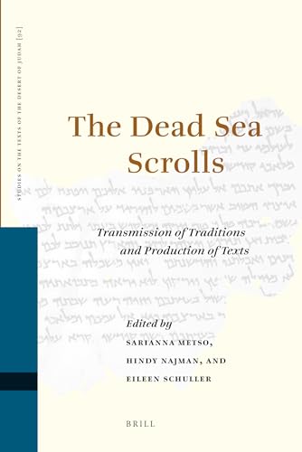 The Dead Sea Scrolls: Transmission of Traditions and Production of Texts (Studies of the Texts of theDesert of Judah, 92) (9789004185845) by Metso, Sarianna; Najman, Hindy; Schuller, Eileen