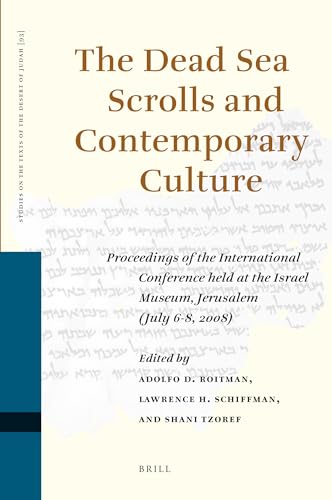 9789004185937: The Dead Sea Scrolls and Contemporary Culture: Proceedings of the International Conference Held at the Israel Museum, Jerusalem (July 6-8, 2008)