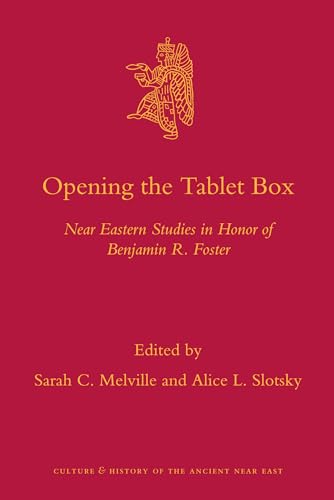 Imagen de archivo de Opening the Tablet Box: Near Eastern Studies in Honor of Benjamin R. Foster (Culture and History of the Ancient Near East) a la venta por Books From California