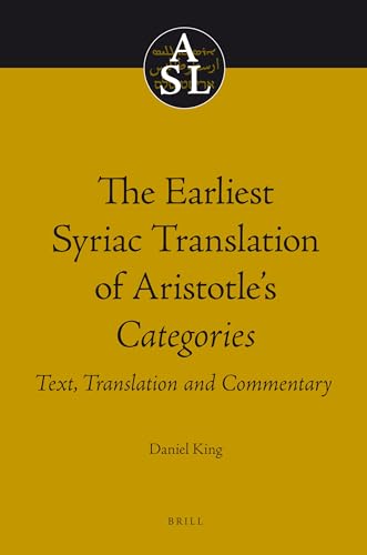 9789004186606: The Earliest Syriac Translation of Aristotle's Categories: Text, Translation and Commentary: 21 (Aristoteles Semitico-latinus, 21)