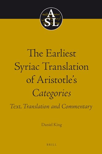 9789004186606: The Earliest Syriac Translation of Aristotle's Categories: Text, Translation and Commentary (Aristoteles Semitico-latinus, 21)
