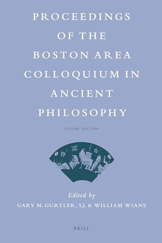 Proceedings of the Boston Area Colloquium in Ancient Philosophy 2009: Vol 25 - Gurtler, Gary